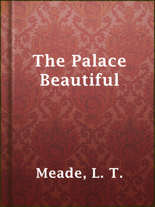 Title details for The Palace Beautiful by L. T. Meade - Available